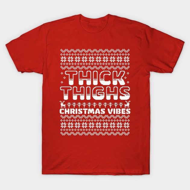 Thick Thighs and Christmas Vibes - Ugly Christmas Sweater T-Shirt by OrangeMonkeyArt